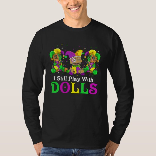 I Still Play With Dolls Voodoo Mardi Gras Beads Je T-Shirt (Front)