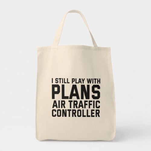 I Still Play With Planes Air Traffic Controller Tote Bag