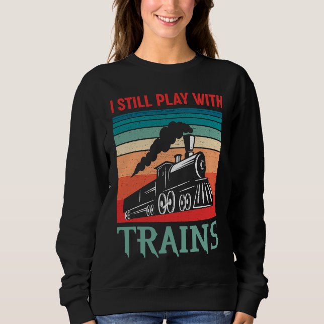 I still play with trains retro train children sweatshirt (Front)