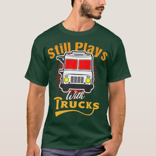 I still play with trucks mudding  T_Shirt