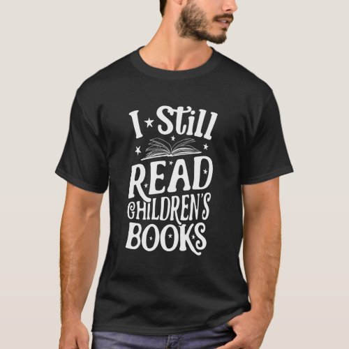 I Still Read ChildrenS Books Book Reading T_Shirt