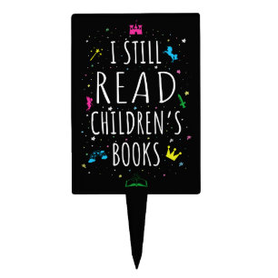 I Still Read Children's Books I Cake Topper