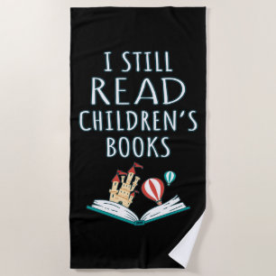 I Still Read Children's Books II Beach Towel