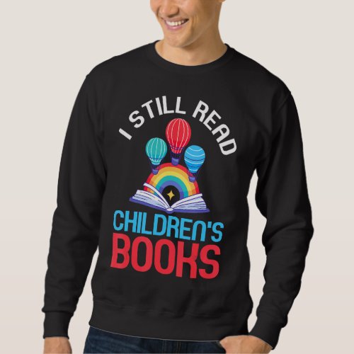 I Still Read Childrens Books School Teacher Nerd  Sweatshirt
