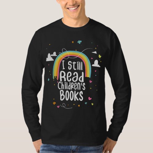 I Still Read Childrens Books School Teacher Nerd  T_Shirt