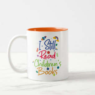 I Still Read Childrens Books Two-Tone Coffee Mug