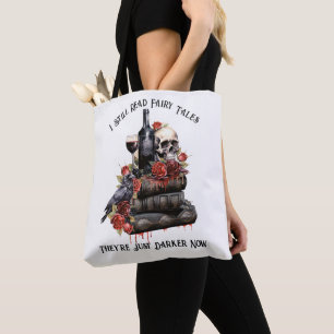 I Still Read Fairy Tales They're Just Darker Now  Tote Bag