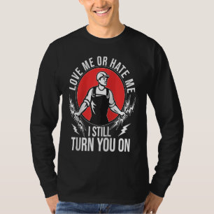 I Still Turn You On  Electrical Lineman Saying Rag T-Shirt