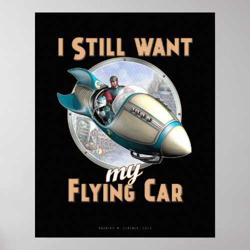 I Still Want My Flying Car poster (16x20