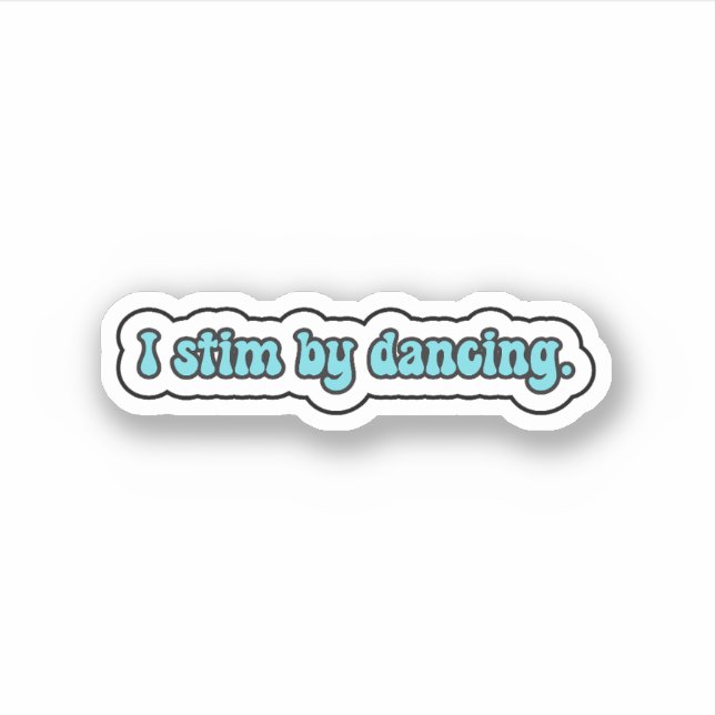 I stim by dancing blue neurodiversity  sticker (Front)