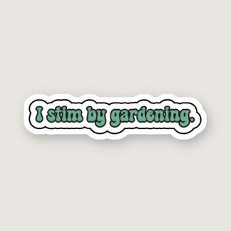 I stim by gardening green neurodiversity  sticker