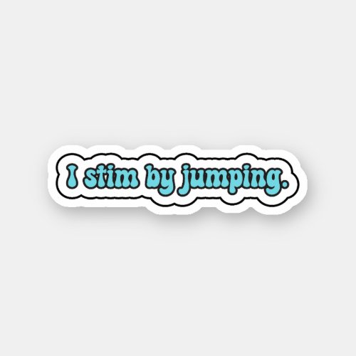 I stim by jumping blue neurodiversity  sticker