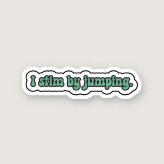 I stim by jumping green neurodiversity  sticker