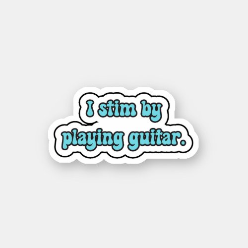 I stim by playing guitar blue neurodiversity  sticker