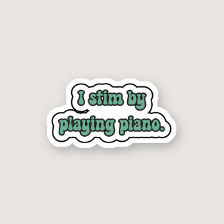 I stim by playing piano green neurodiversity  sticker