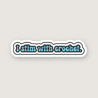 I stim with crochet blue neurodiversity  sticker