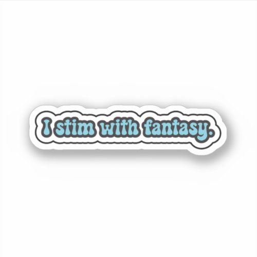 I stim with fantasy blue neurodiversity  sticker