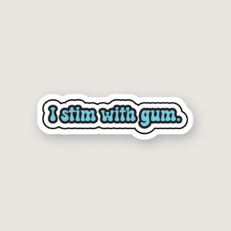 I stim with gum blue neurodiversity  sticker