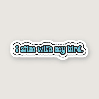 I stim with my bird blue neurodiversity  sticker