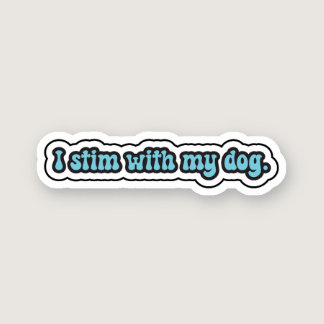 I stim with my dog blue neurodiversity  sticker