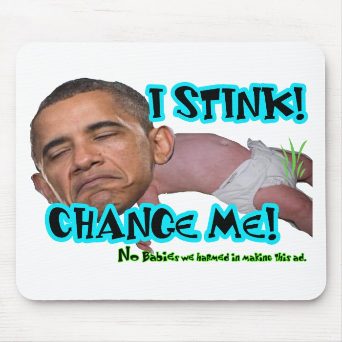 I Stink   Change Me "Obama Stinks" Mouse Pads