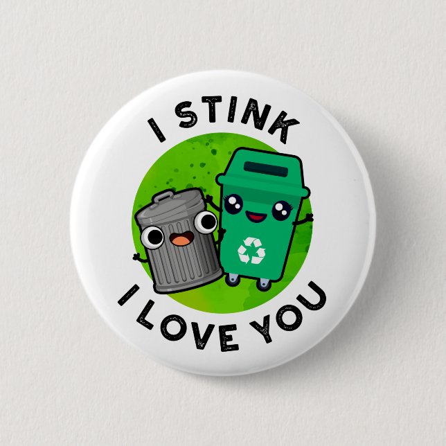 I Stink I Love You Funny Garbage Pun  Button (Front)