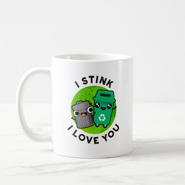I Stink I Love You Funny Garbage Pun  Coffee Mug (Left)