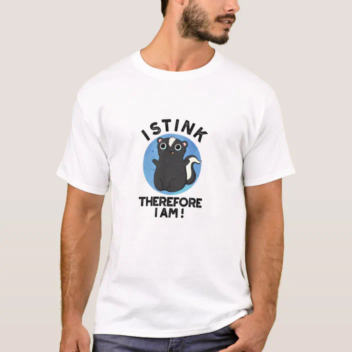 I Stink Therefore I Am Animal Pun T-Shirt Zazzle.com