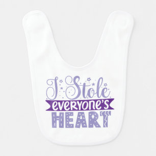 I Stole Everyone's Heart Baby Bib