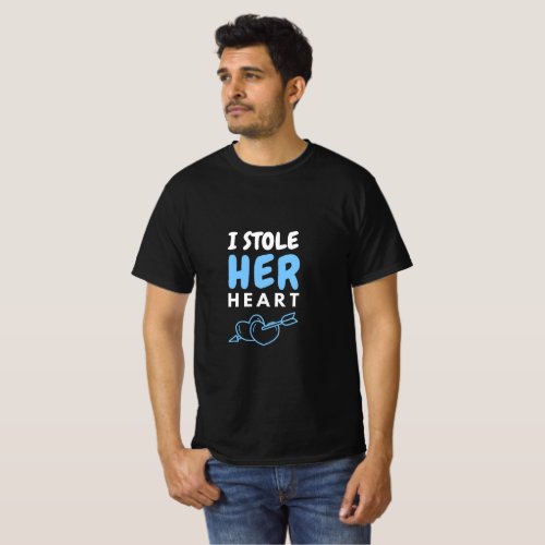 I Stole Her  Stealing His Heart Couple T_shirts