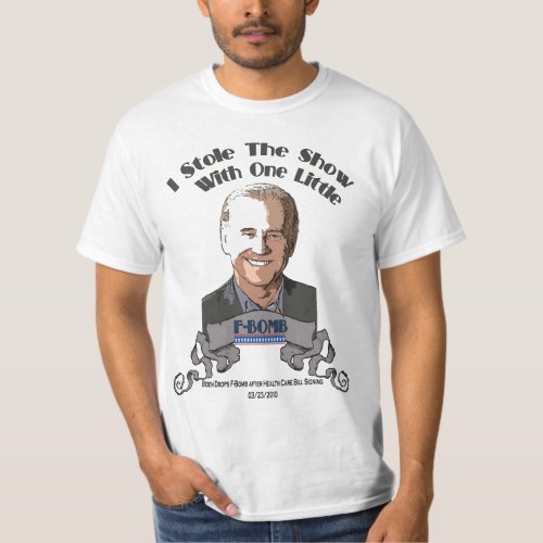 I Stole The Show _ Joe Biden F Bomb T_Shirt