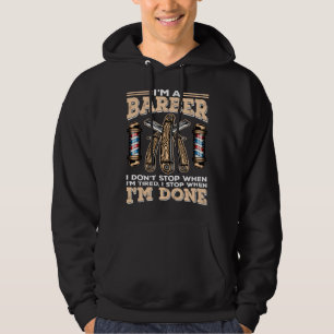 I Stop When I m Done Hairdresser  Skilled Barber Hoodie
