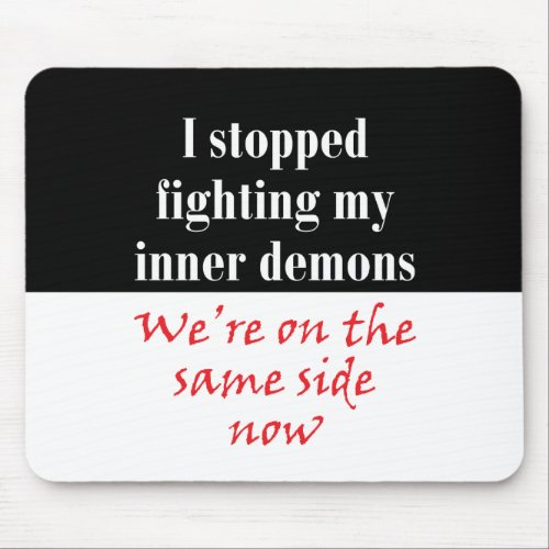I stopped fighting my inner demons mouse pad