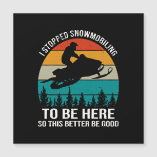 I Stopped Snowmobiling To Be Here