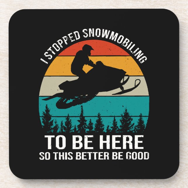 I Stopped Snowmobiling To Be Here Beverage Coaster (Front)