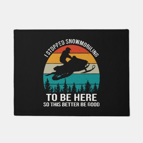 I Stopped Snowmobiling To Be Here Doormat