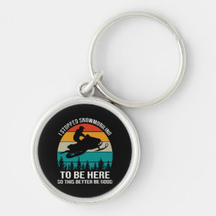 I Stopped Snowmobiling To Be Here Keychain
