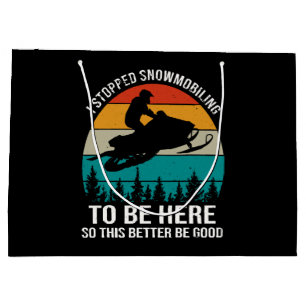 I Stopped Snowmobiling To Be Here Large Gift Bag