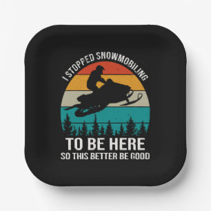I Stopped Snowmobiling To Be Here Paper Plates