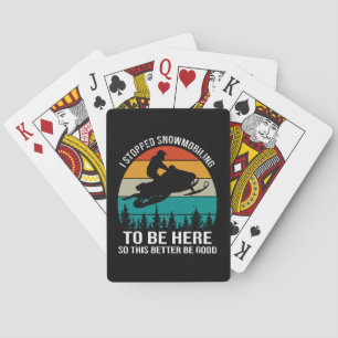 I Stopped Snowmobiling To Be Here Poker Cards