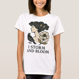 I Storm and Bloom T-Shirt