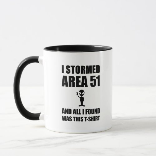 I Stormed Area 51 Alien Fan Funny Meme T_Shirt Mug