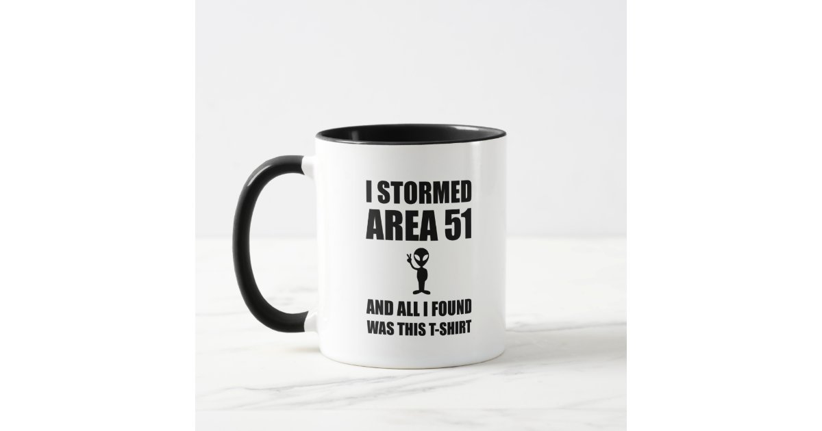 I Stormed Area 51 Alien Fan Funny Meme T-Shirt Mug | Zazzle