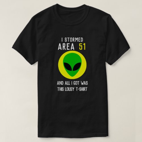 I Stormed Area 51 and all I got was this lousy T_Shirt