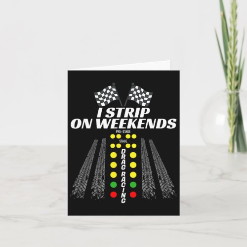 I Strip On Weekends Tee Funny Drag Racing Fathers  Card