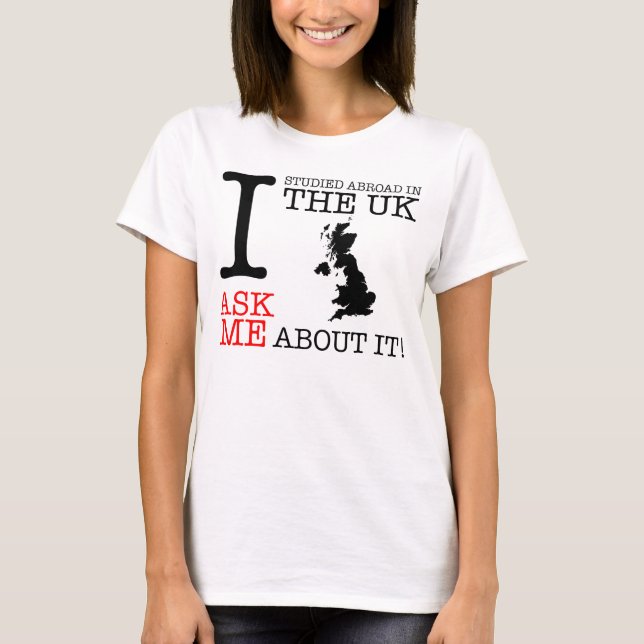 I Studied Abroad in the UK! T-Shirt (Front)
