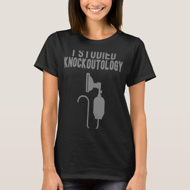 i studied knockoutology Anesthesia Tech Anesthesio T-Shirt (Front)