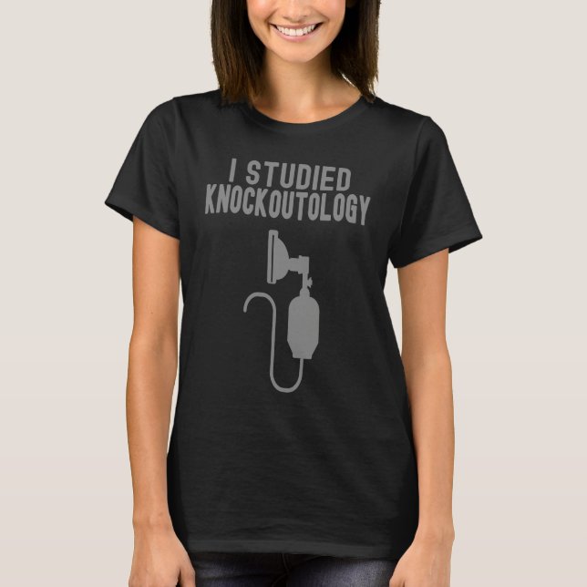 i studied knockoutology Anesthesia Tech Anesthesio T-Shirt (Front)