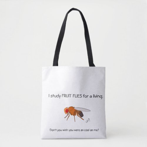 I study fruit flies for a living tote bag