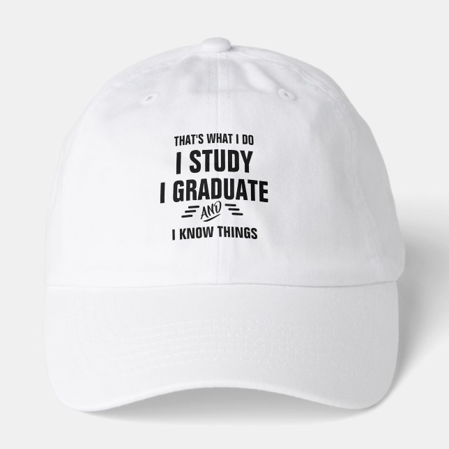I Study Graduate Know Things Hat - Funny Cap (Front)